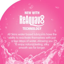 Water-based lubricants with ReAqua8 technology for natural, silky smooth sex experiences. Reactivates with just a few drops of water, providing longer-lasting, comfortable intimacy.